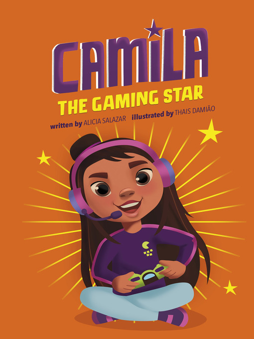 Title details for Camila the Gaming Star by Alicia Salazar - Available